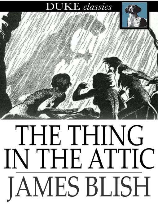 Title details for The Thing in the Attic by James Blish - Available